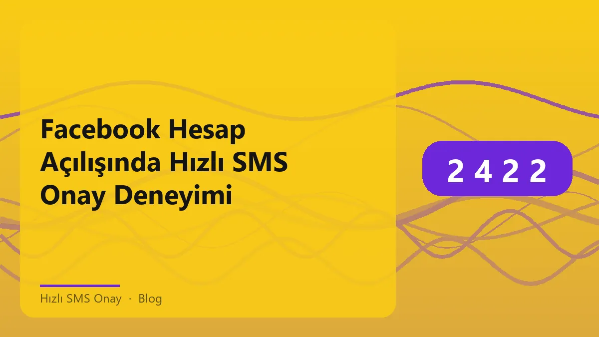 Facebook hesap açılışında hızlı SMS onay süreci