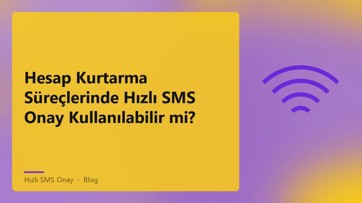 Hızlı SMS Onay hizmeti ile hesap kurtarma süreçleri