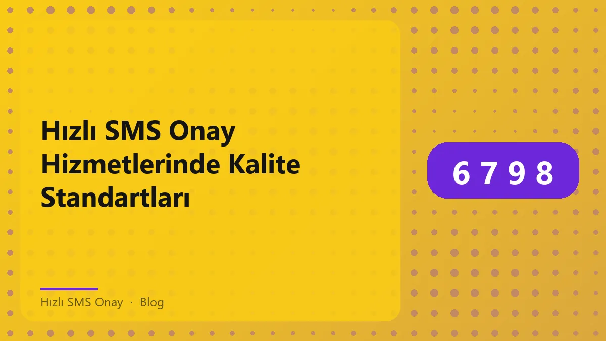 Hızlı SMS onay hizmetlerinin kalite standartlarını gösteren bir grafik.