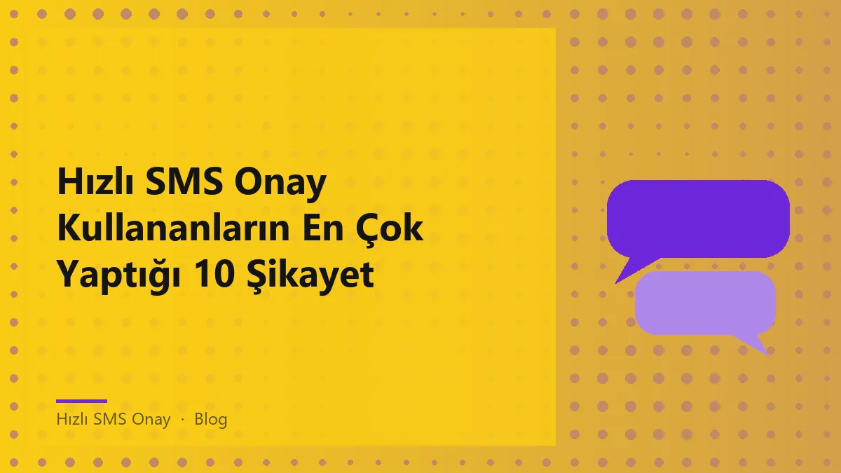 Hızlı SMS Onay sürecinde karşılaşılan yaygın sorunlar