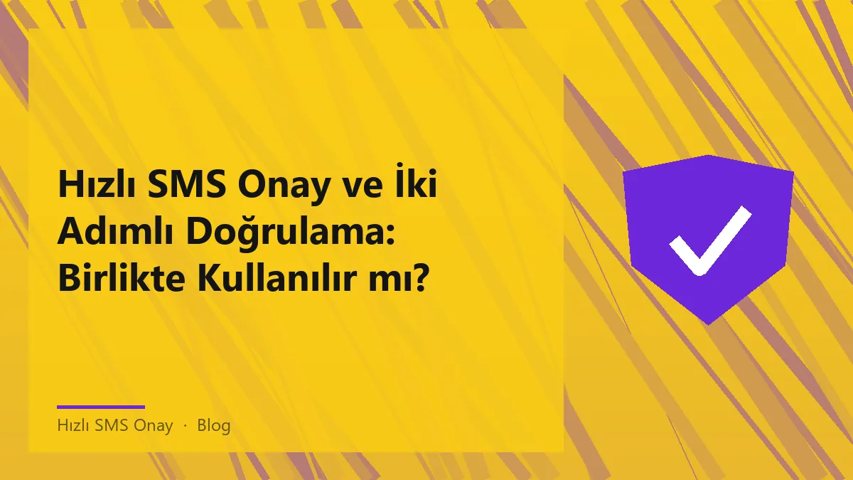 Hızlı SMS onay ve iki adımlı doğrulama hakkında bilgi veren bir grafik.