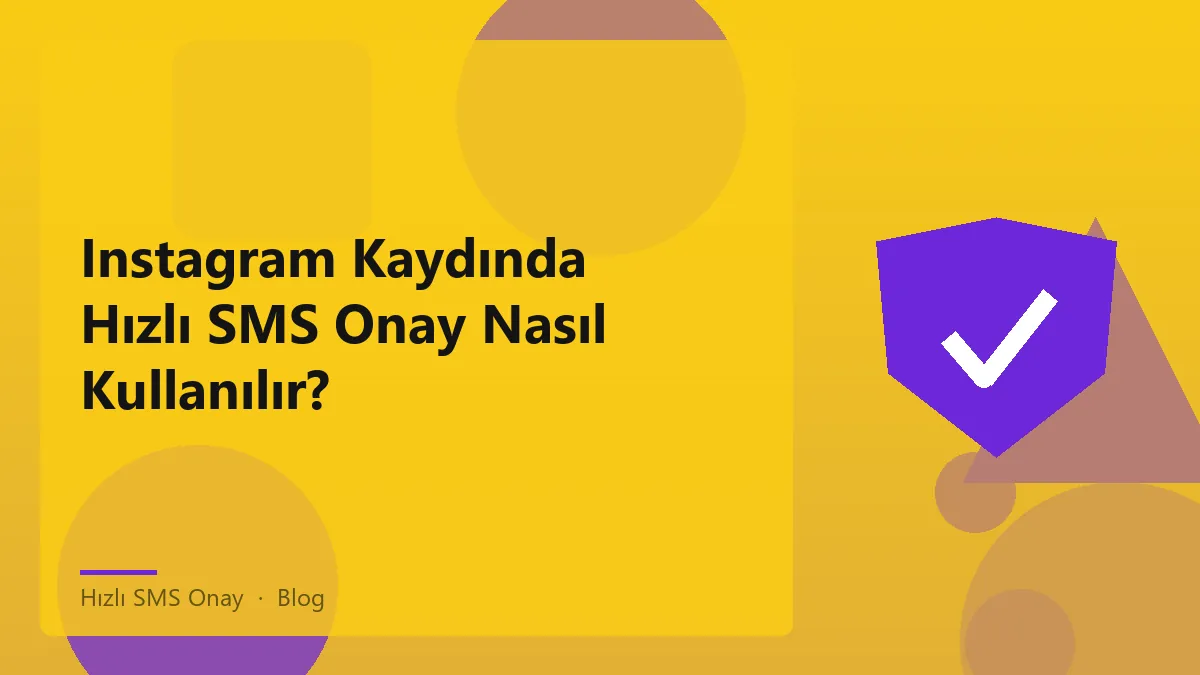 Hızlı SMS Onay ile Instagram kaydında doğrulama süreci