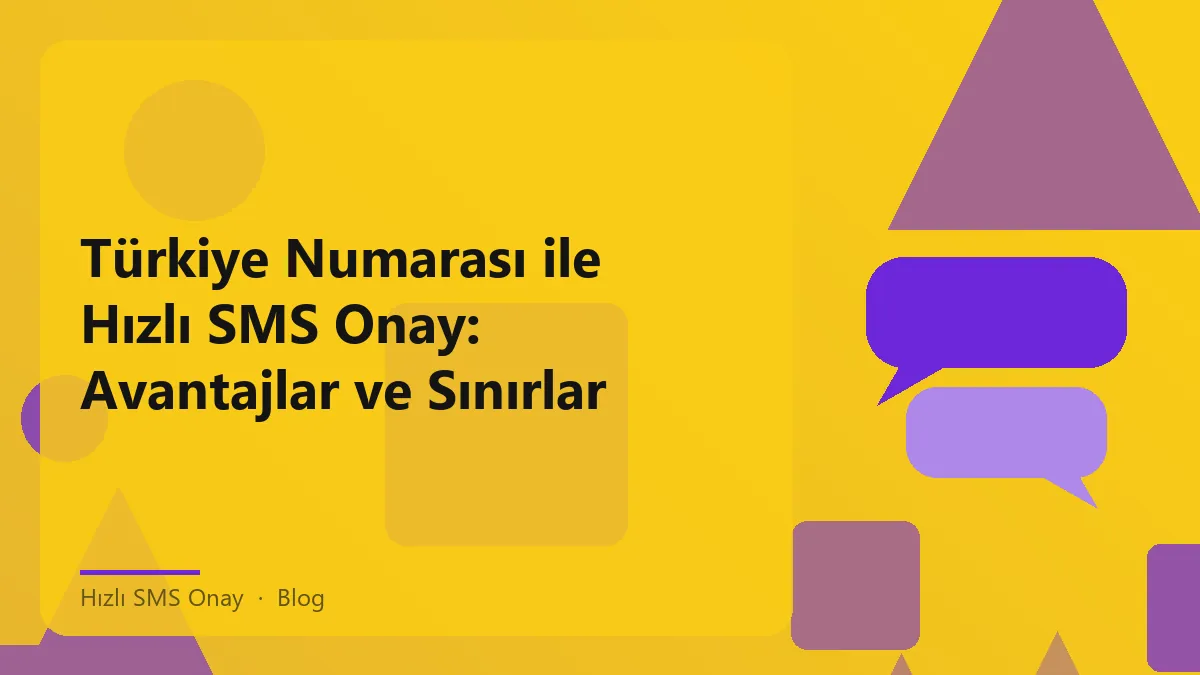 Hızlı SMS Onay ile Türkiye numarası kullanarak avantajlar